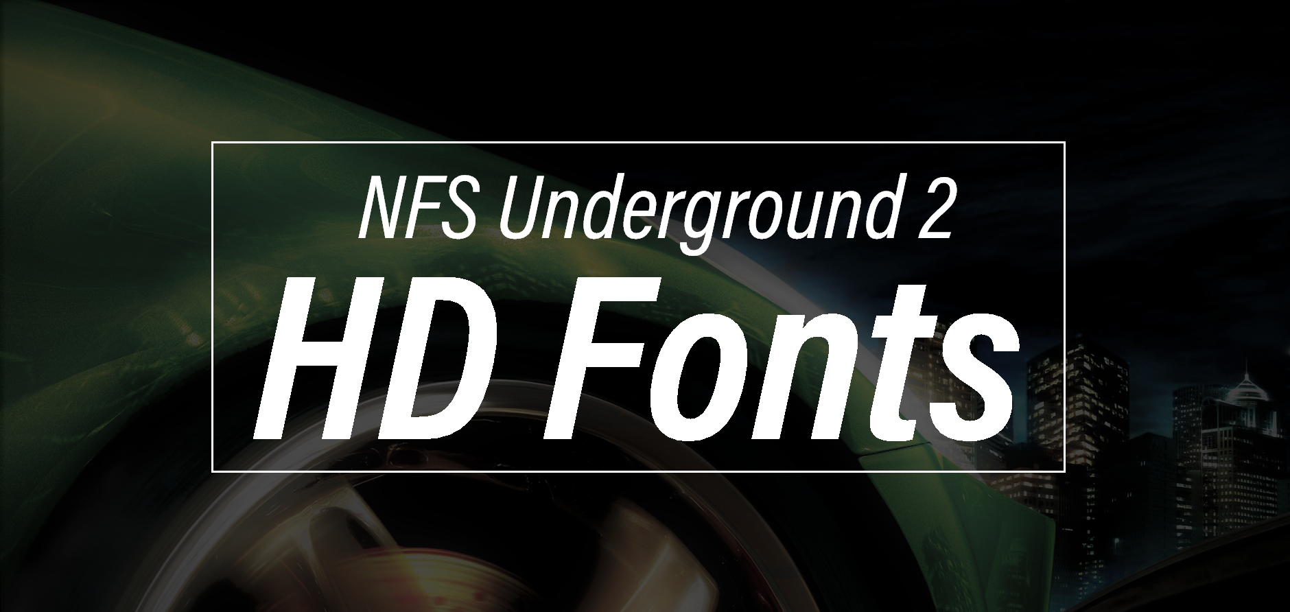 Need For Speed Underground 2 NFSU2 HD Fonts [By MR80]